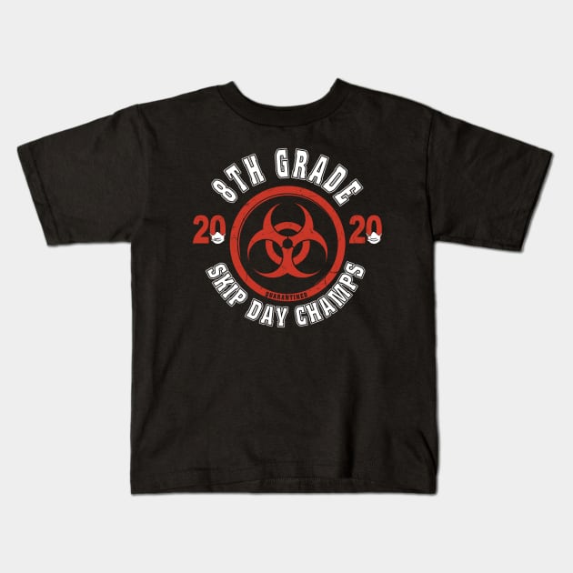 8th Grade 2020 Skip Day Champs Quarantined Kids T-Shirt by KiraT